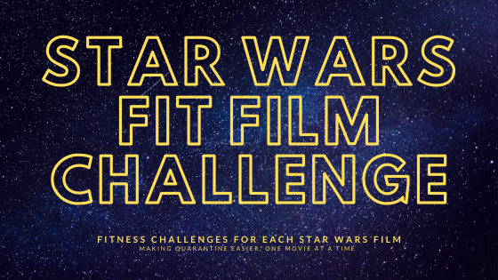 Star Wars Fit Film Challenge: Episodes I-III